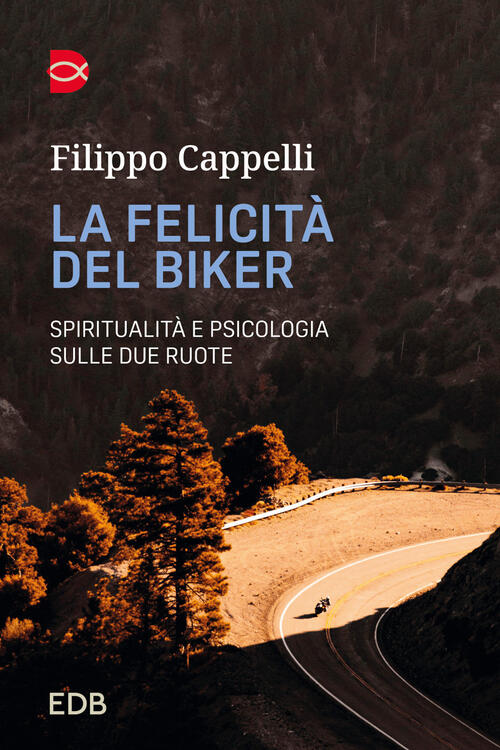 La Felicita Del Biker. Spiritualita E Psicologia Sulle Due Ruote …