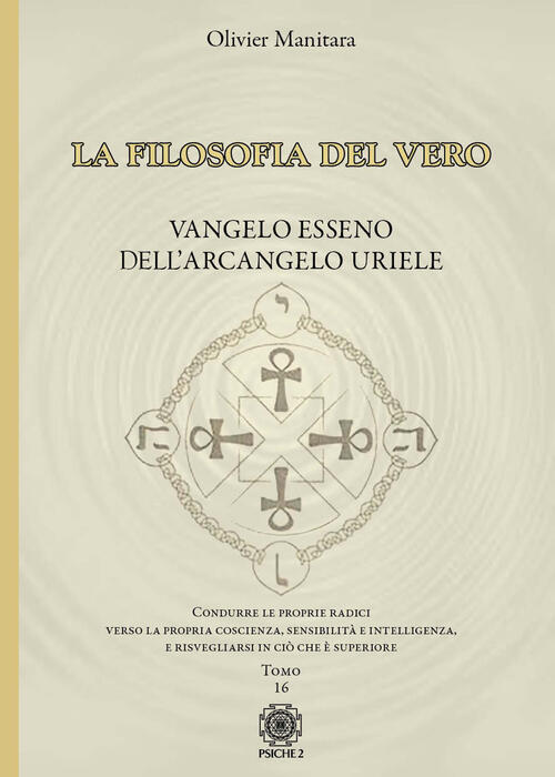 La Filosofia Del Vero. Vangelo Esseno Dell'arcangelo Uriele. Vol. 16