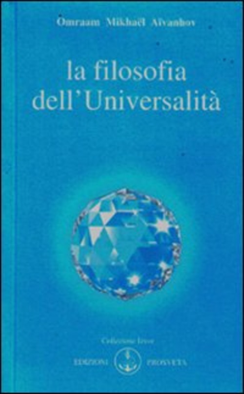 La Filosofia Dell'universalita Omraam Mikhael Aivanhov Prosveta 2009