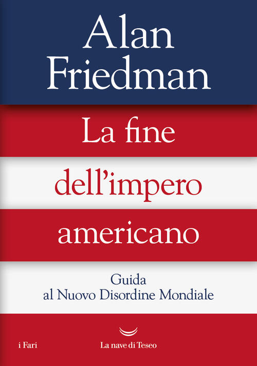 La Fine Dell'impero Americano. Guida Al Nuovo Disordine Mondiale Alan …