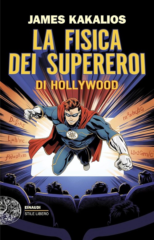 La Fisica Dei Supereroi Di Hollywood James Kakalios Einaudi 2026