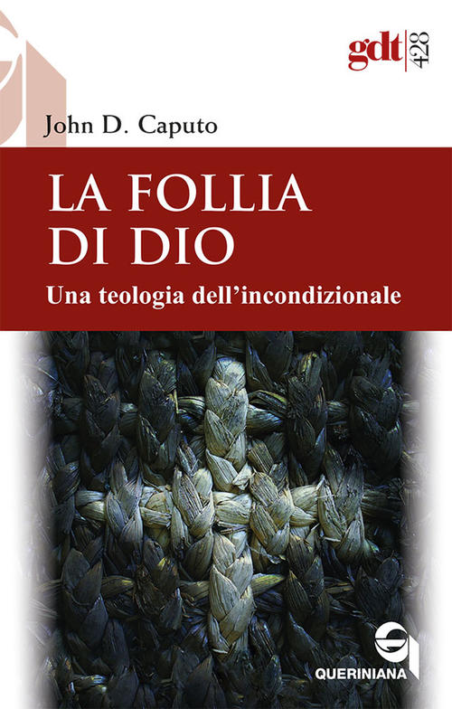 La Follia Di Dio. Una Teologia Dell'incondizionale