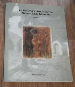 La Galleria D'arte Moderna Paolo E Adele Giannoni. Catalogo Generale. …
