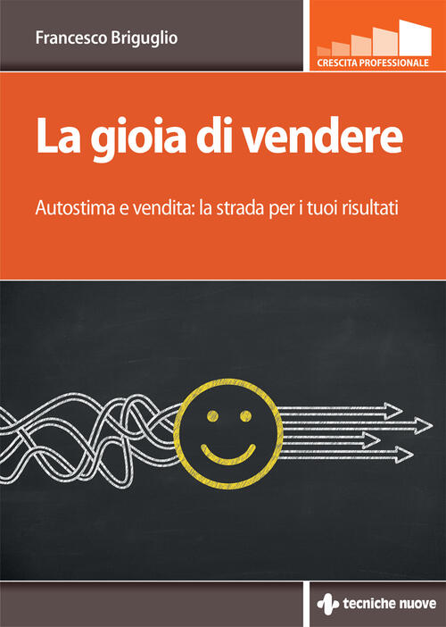La Gioia Di Vendere. Autostima E Vendita: La Strada Per …