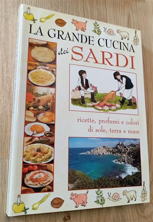 La Grande Cucina Dei Sardi. Ricette, Profumi E Colori Di …