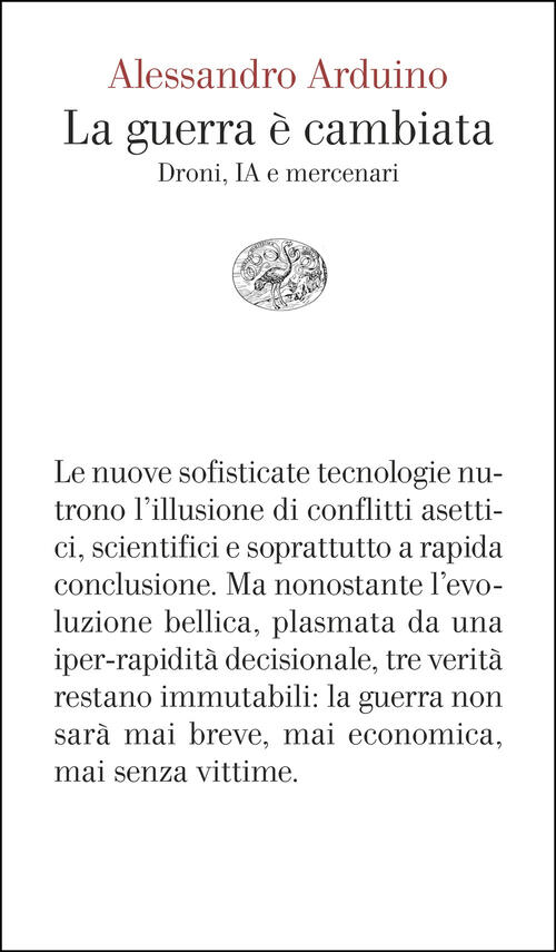 La Guerra E Cambiata. Droni, Ia E Mercenari Alessandro Arduino …