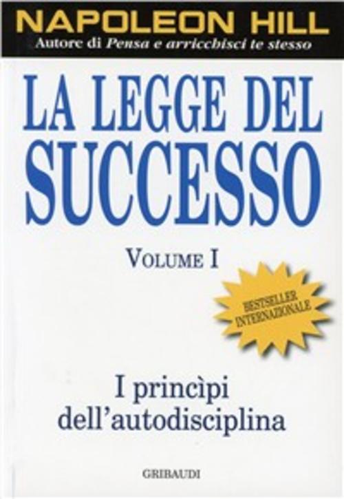 La Legge Del Successo. Vol. 1 Napoleon Hill Gribaudi 2007