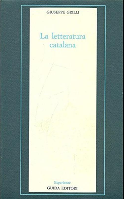 La Letteratura Catalana. La Diversità Culturale Nella Spagna Moderna Giuseppe