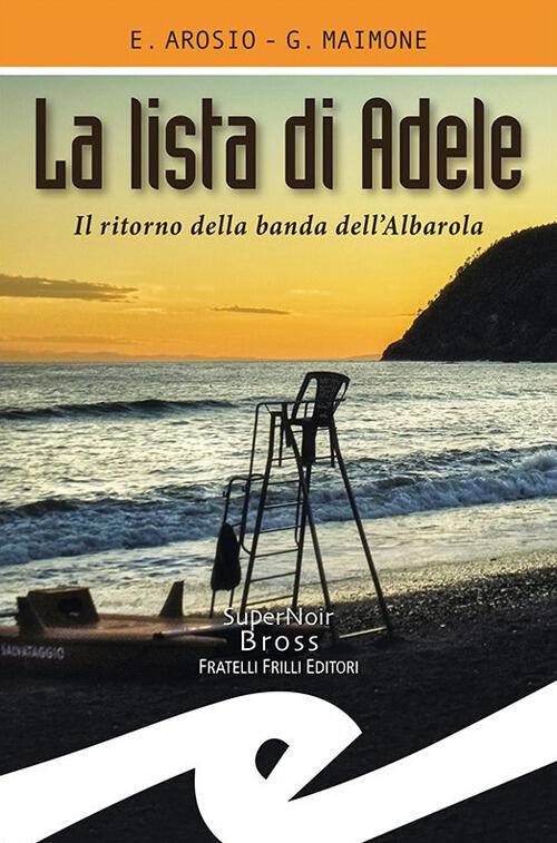 La Lista Di Adele. Il Ritorno Della Banda Dell'albarola Erica …