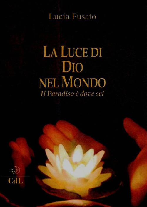 La Luce Di Dio Nel Mondo. Il Paradiso E Dove …