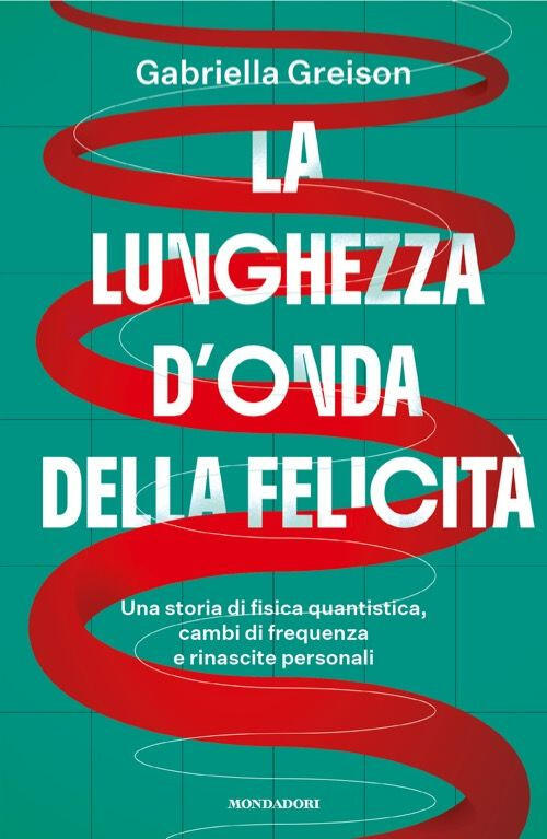 La Lunghezza D'onda Della Felicita. Una Storia Di Fisica Quantistica, …