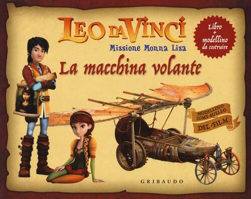 La Macchina Volante. Leo Da Vinci. Missione Monna Lisa