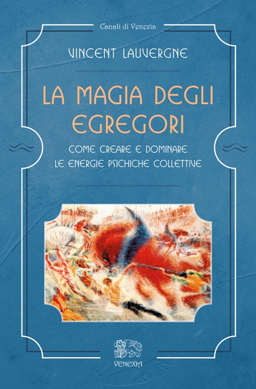 La Magia Degli Egregori. Come Creare E Dominare Le Energie …