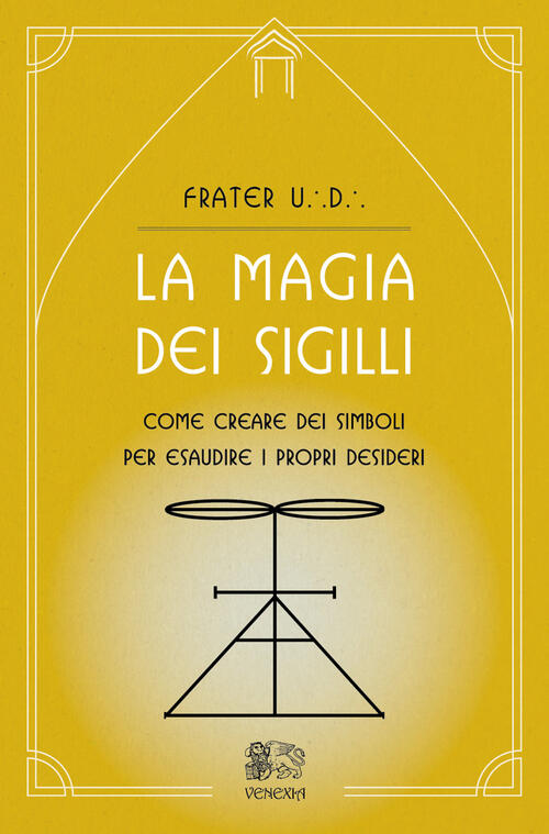 La Magia Dei Sigilli. Come Creare Dei Simboli Per Esaudire …