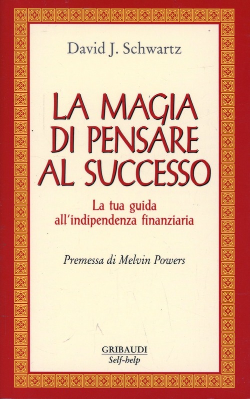 La Magia Di Pensare Al Successo. La Tua Guida All'indipendenza …