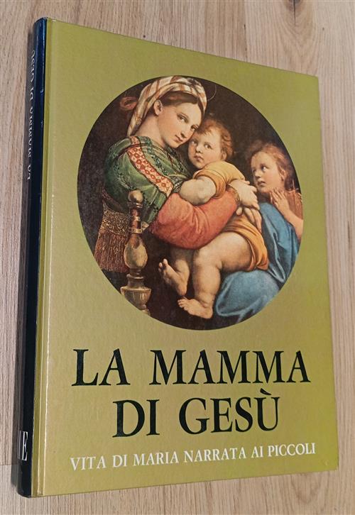 La Mamma Di Gesù. Vita Di Maria Narrata Ai Piccoli