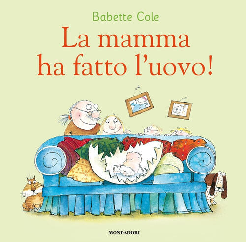 La Mamma Ha Fatto L'uovo! Babette Cole Mondadori 2018