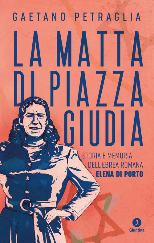 La Matta Di Piazza Giudia. Storia E Memoria Dell'ebrea Romana …