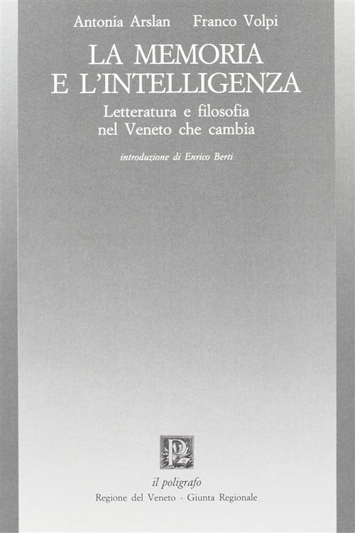 La Memoria E L'intelligenza. Letteratura E Filosofia Nel Veneto Che …