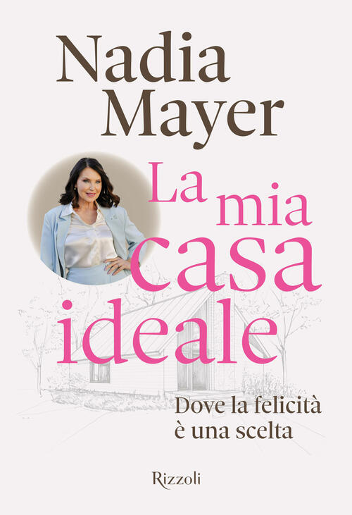 La Mia Casa Ideale. Dove La Felicita E Una Scelta …