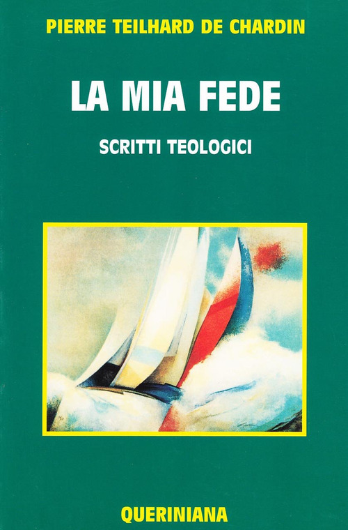 La Mia Fede. Scritti Teologici Pierre Teilhard De Chardin Queriniana …