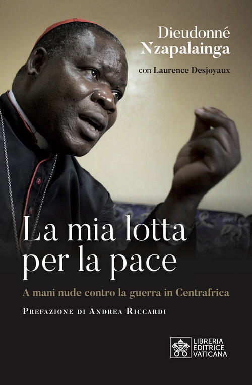 La Mia Lotta Per La Pace. Centrafrica, Un Cardinale Per …