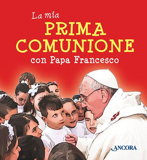 La Mia Prima Comunione Con Papa Francesco Francesco (Jorge Mario …