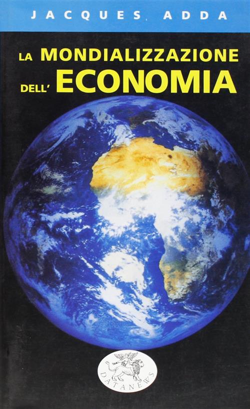 La Mondializzazione Dell'economia Jacques Adda Datanews 1999