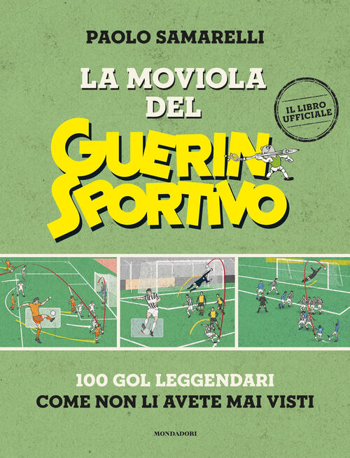 La Moviola Del Guerin Sportivo. 100 Gol Leggendari Come Non …