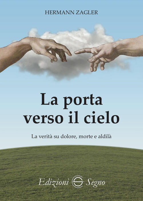 La Porta Verso Il Cielo. La Verita Su Dolore, Morte …