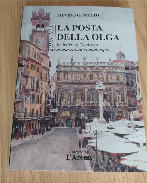 La Posta Della Olga. 2010-2013 Le Lettere A L'arena Di …