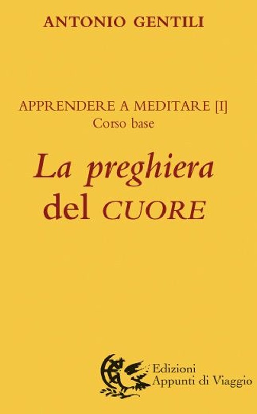 La Preghiera Del Cuore. Apprendere A Meditare. Vol. 1: Corso …