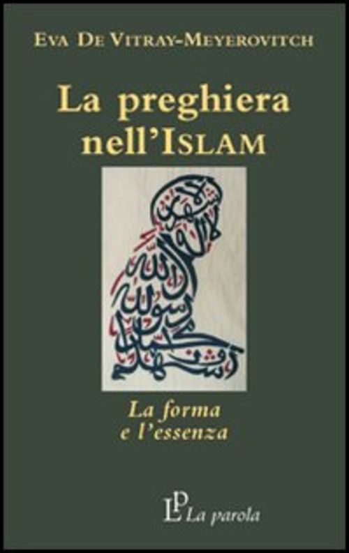 La Preghiera Nell'islam. La Forma E L'essenza