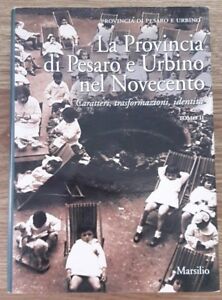 La Provincia Di Pesaro E Urbino Nel Novecento. Solo Tomo …