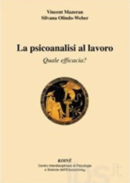 La Psicoanalisi Al Lavoro. Quale Efficacia?