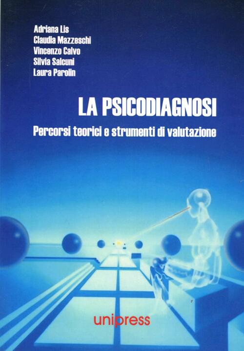 La Psicodiagnosi. Percorsi Teorici E Strumenti Di Valutazione Unipress 2003