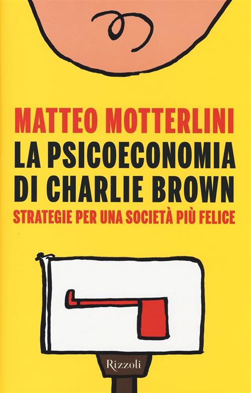 La Psicoeconomia Di Charlie Brown. Strategia Per Una Societa Piu …