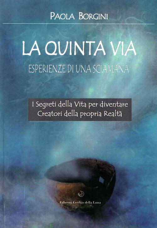La Quinta Via. Esperienze Di Una Sciamana Paola Borgini Cerchio …