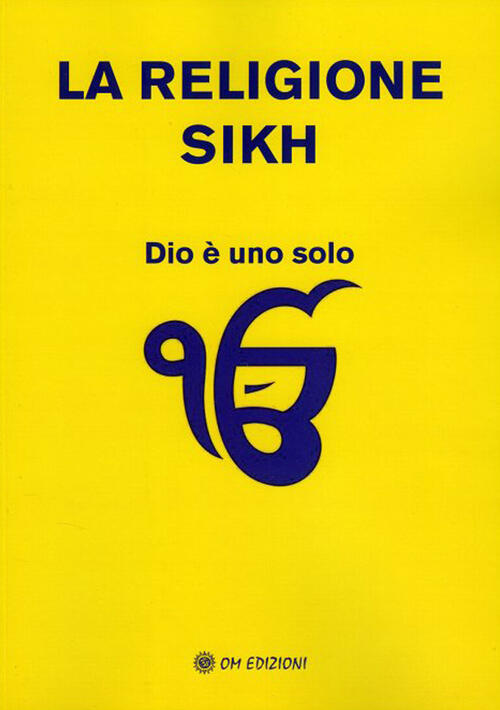 La Religione Sikh. Dio E Uno Solo