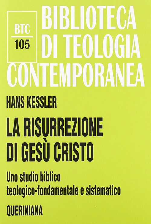 La Risurrezione Di Gesu Cristo. Uno Studio Biblico, Teologico-Fondamentale E …