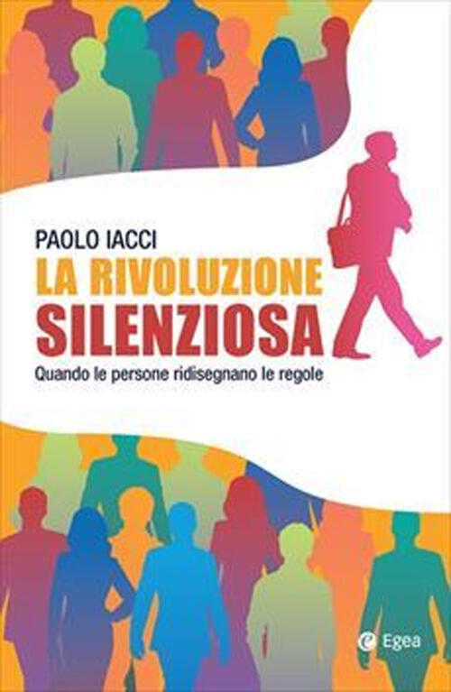 La Rivoluzione Silenziosa. Quando Le Persone Ridisegnano Le Regole Paolo …