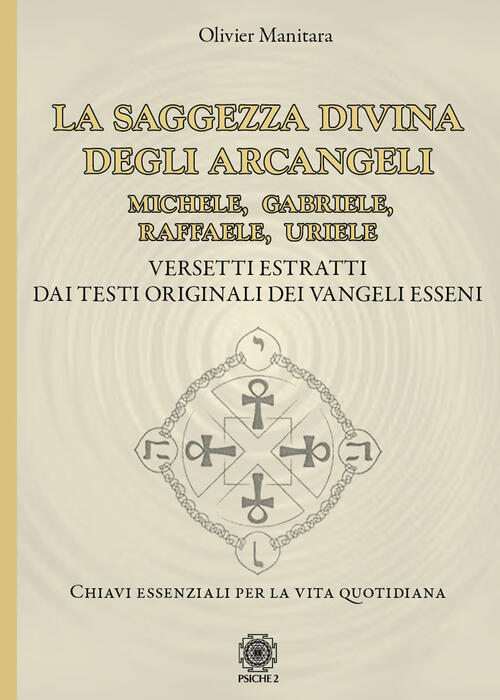 La Saggezza Divina Degli Arcangeli. Michele, Gabriele, Raffaele, Uriele