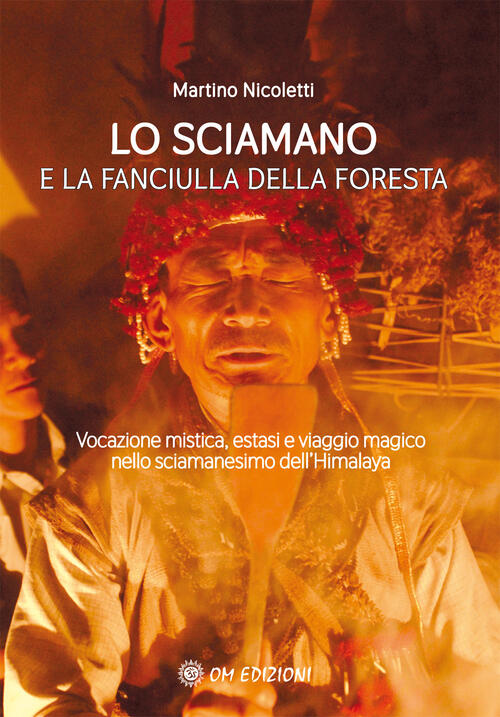 La Sciamano E La Fanciulla Della Foresta. Vocazione Mistica, Estasi …