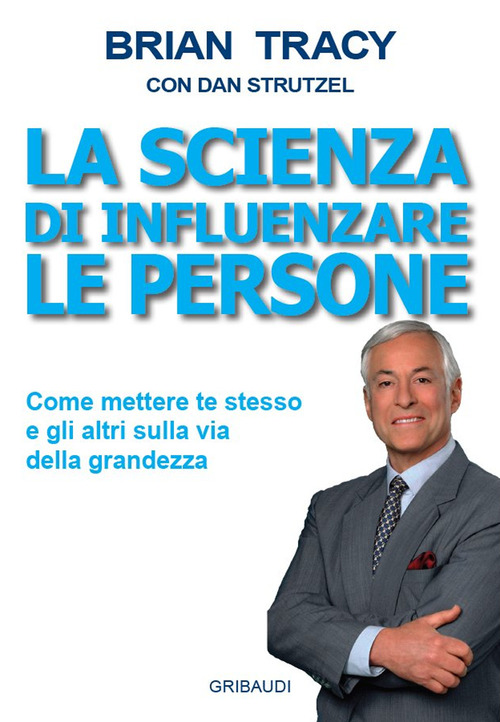 La Scienza Di Influenzare Le Persone. Come Mettere Te Stesso …