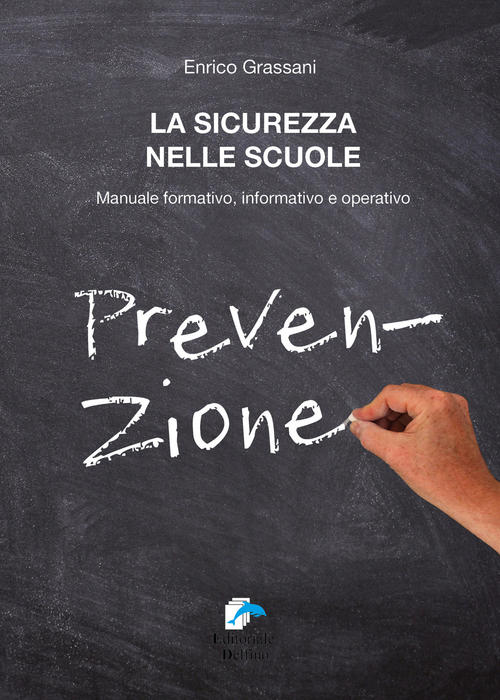 La Sicurezza Nelle Scuole. Manuale Formativo Informativo E Operativo