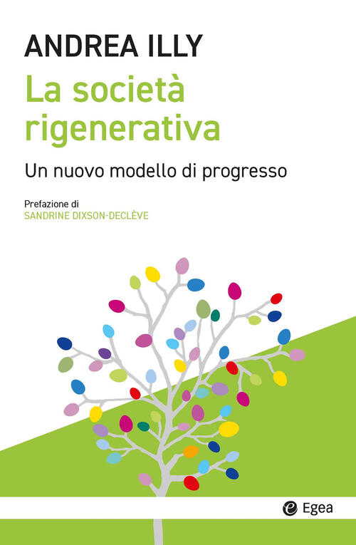 La Societa Rigenerativa. Un Nuovo Modello Di Progresso Andrea Illy …