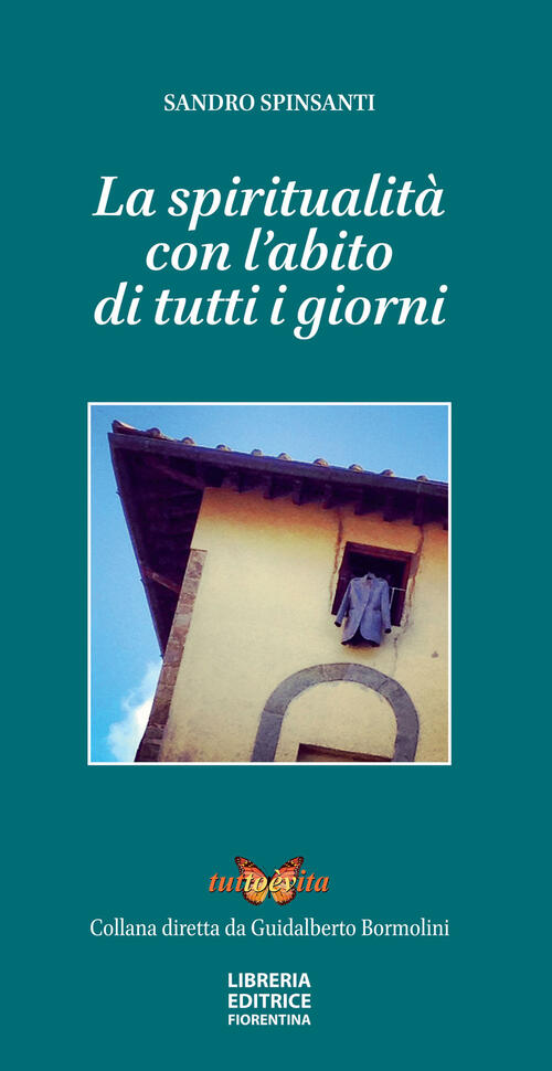 La Spiritualita Con L'abito Di Tutti I Giorni Sandro Spinsanti …