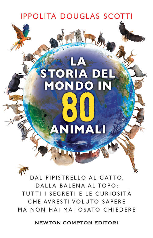 La Storia Del Mondo In 80 Animali. Dal Pipistrello Al …