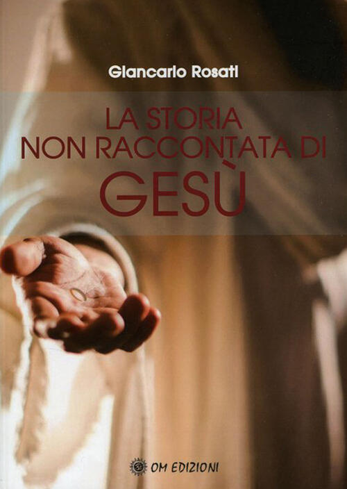 La Storia Non Raccontata Di Gesu