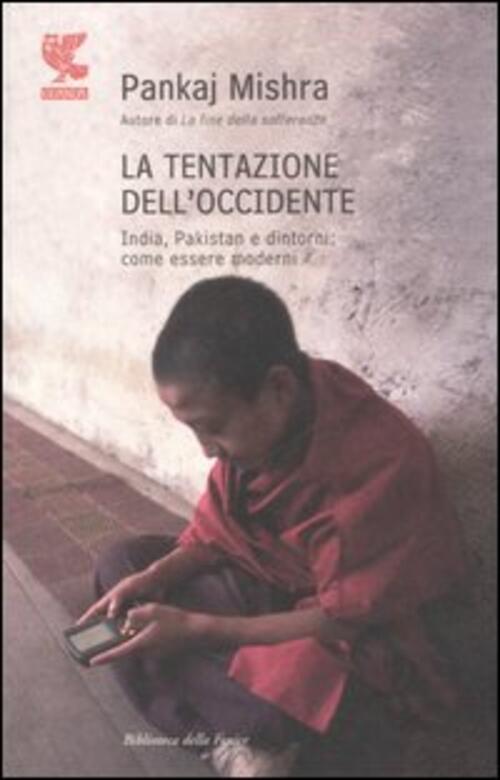 La Tentazione Dell'occidente. India, Pakistan E Dintorni: Come Essere Moderni